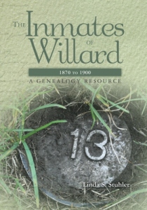 The Inmates Of Willard 1870 to 1900 / A Genealogy Resource